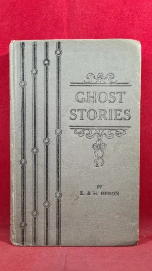 E & H Heron - Ghost Stories, C Arthur Pearson, 1917