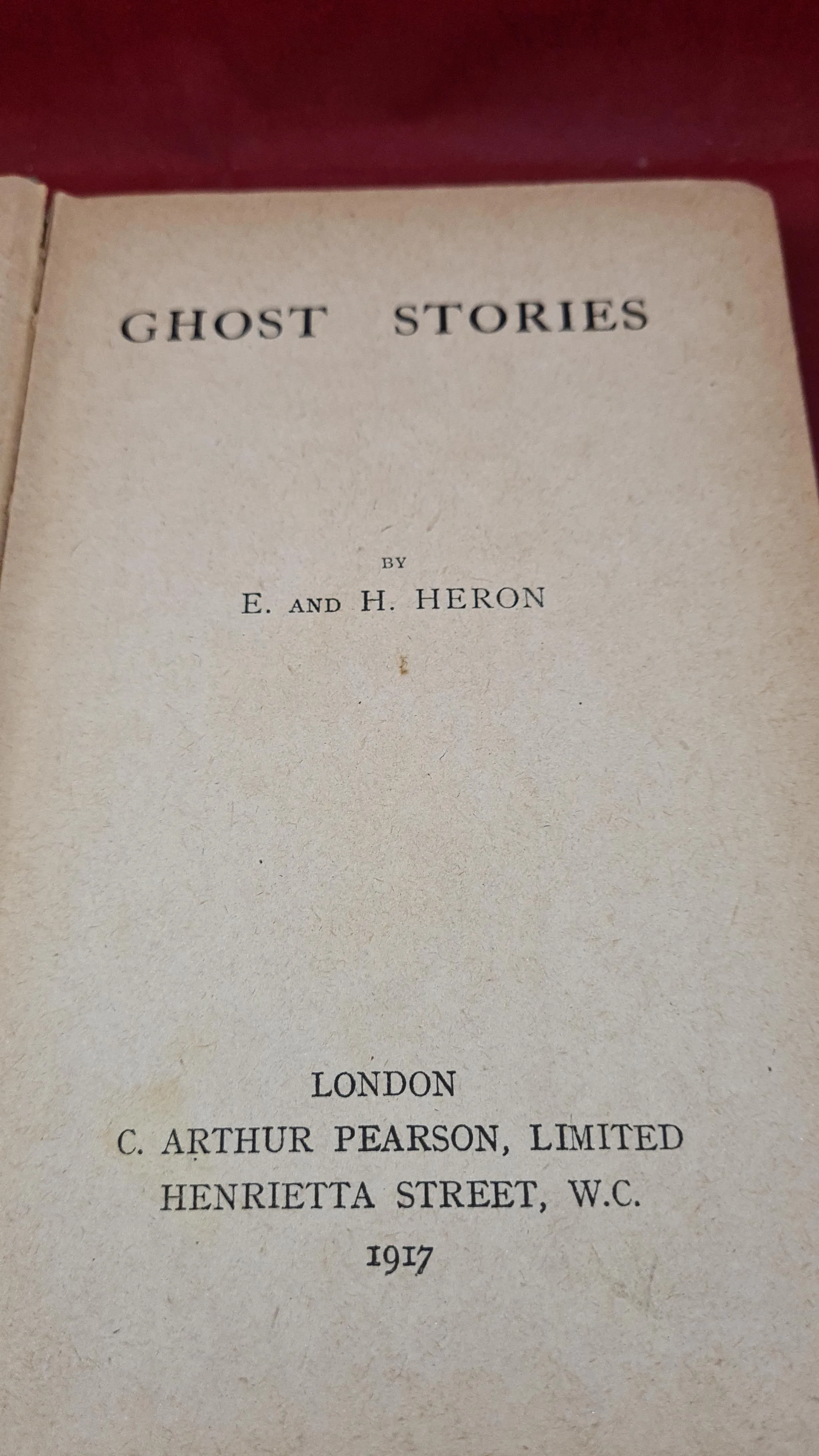 E & H Heron - Ghost Stories, C Arthur Pearson, 1917