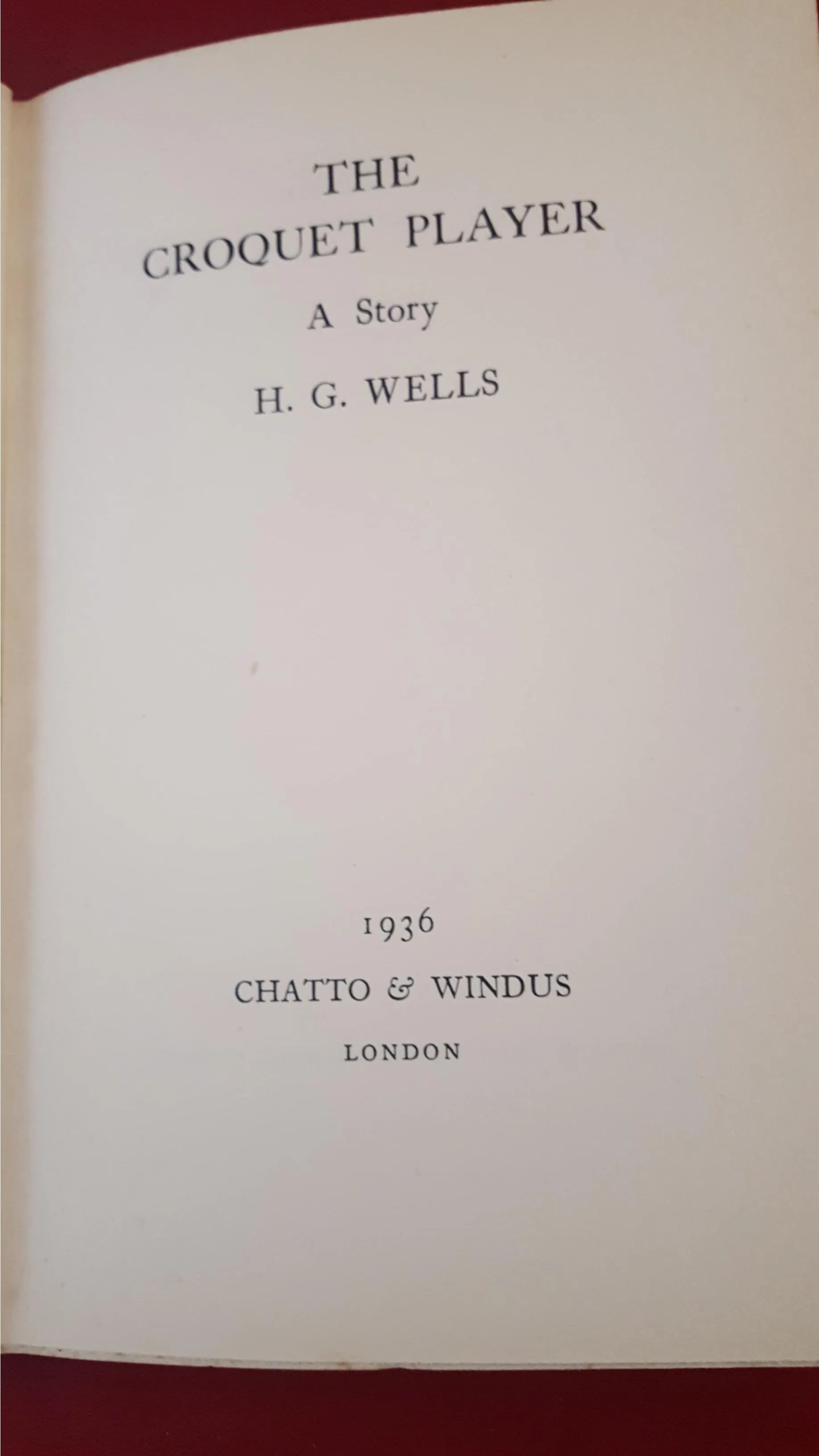 H G Wells - The Croquet Player, Chatto & Windus, 1936