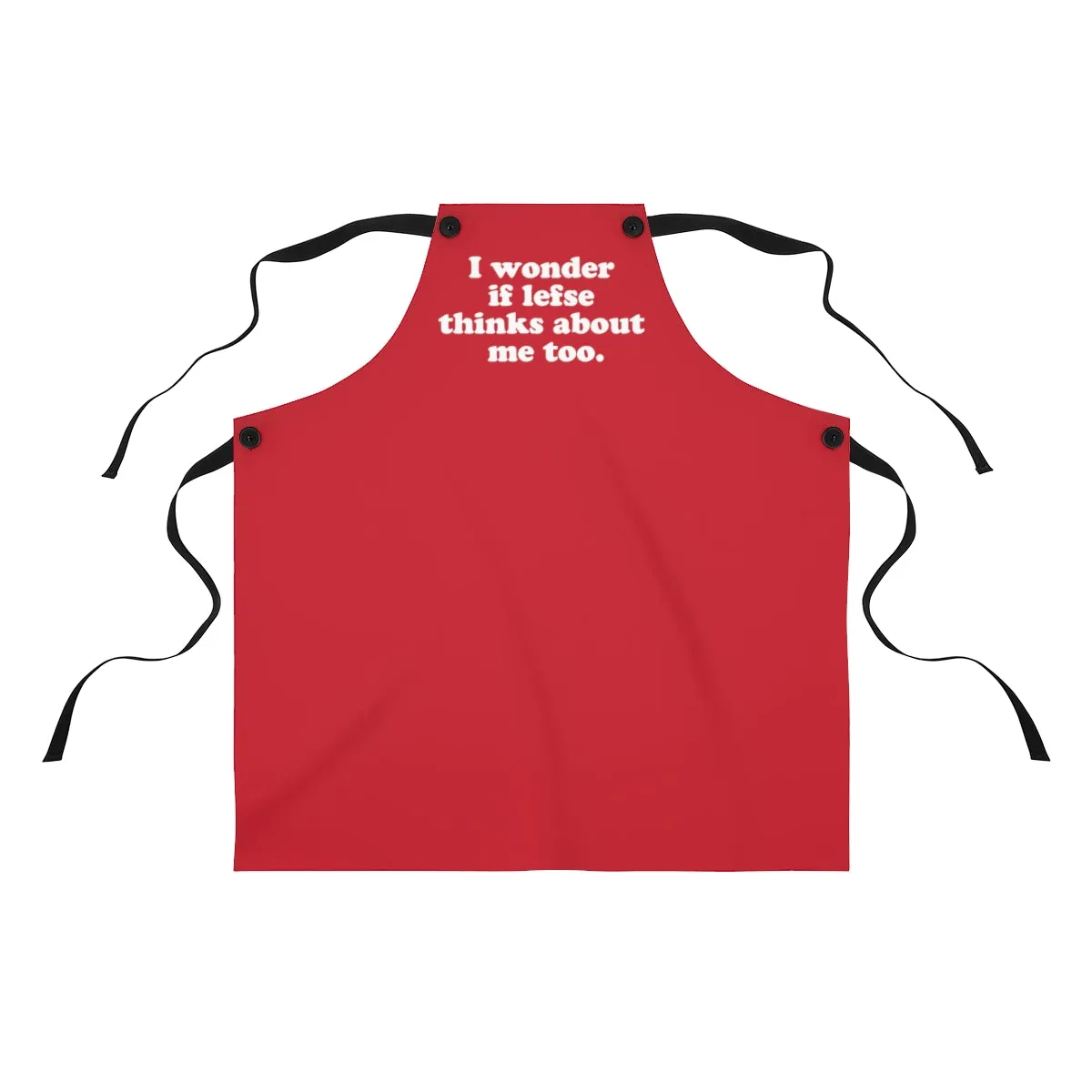 I Wonder If Lefse Thinks About Me Too Apron