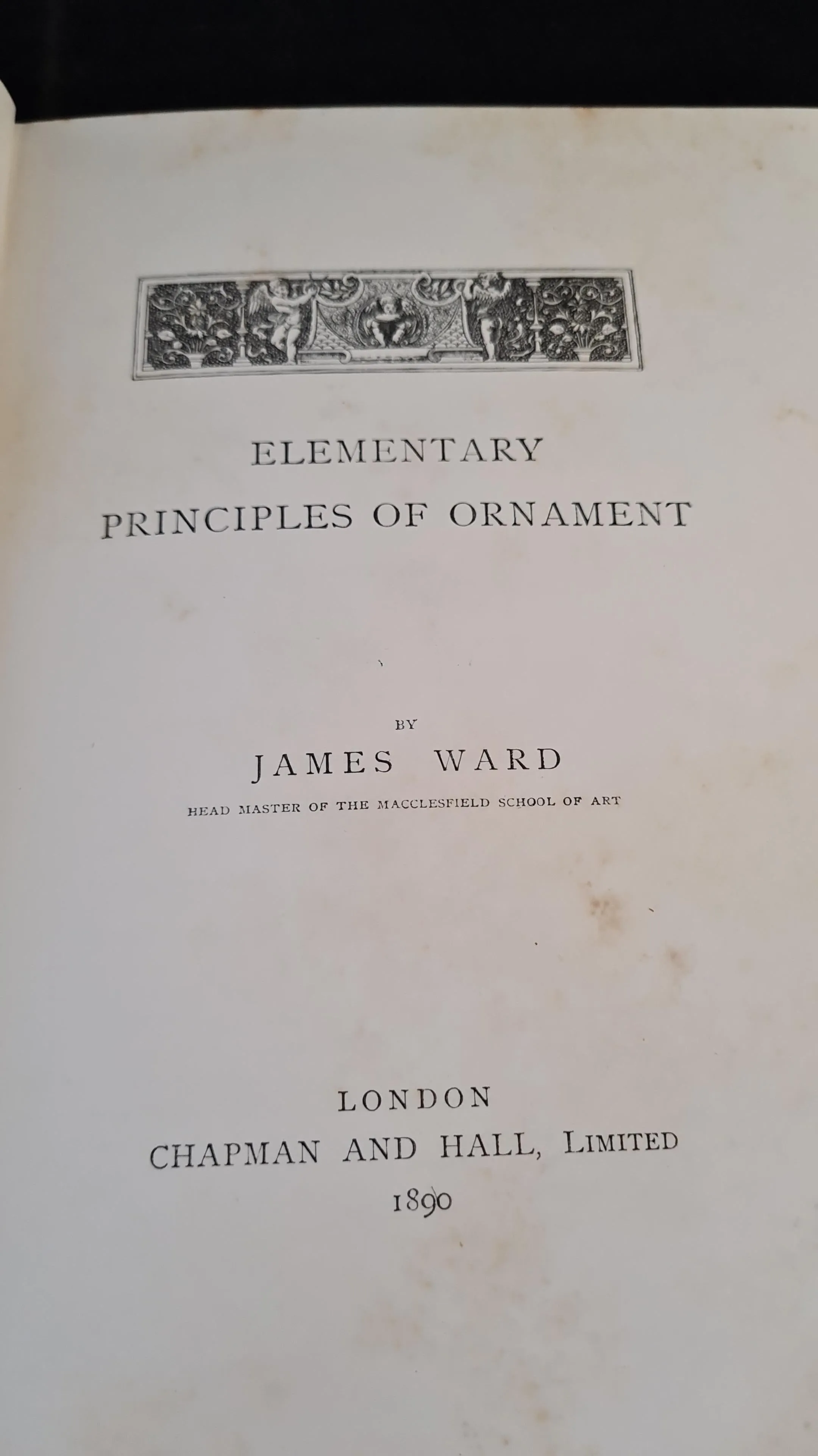 James Ward - Elementary Principles of Ornament, Chapman & Hall, 1890, First Edition